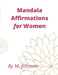 Mandala Affirmations for Women by Maretta Johnson