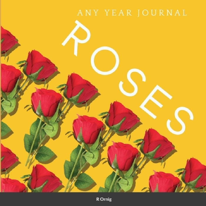 Roses: Anyyearplanner by Robert Ornig