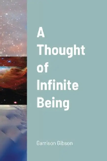 A Thought of Infinite Being by Garrison Gibson