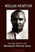 Willis Newton The True Story of the Notorious Newton Gang by G. R. Williamson