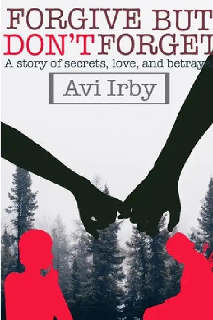 FORGIVE but don't FORGET by Avi Irby