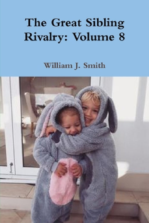 The Great Sibling Rivalry: Volume 8 by William J. Smith