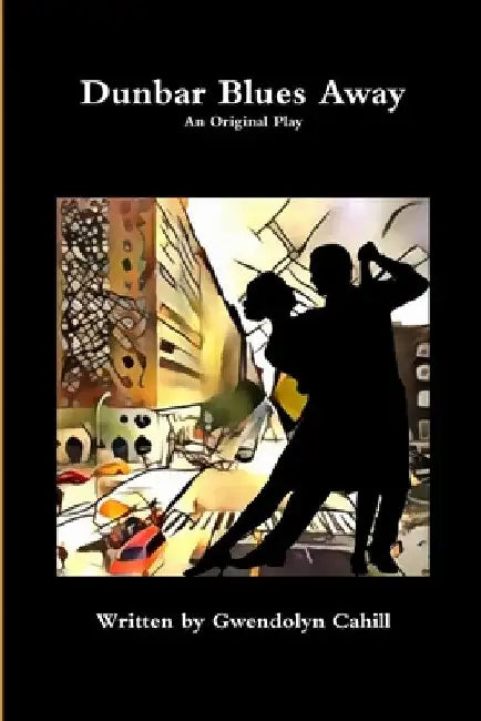 Dunbar Blues Away by Gwendolyn Cahill