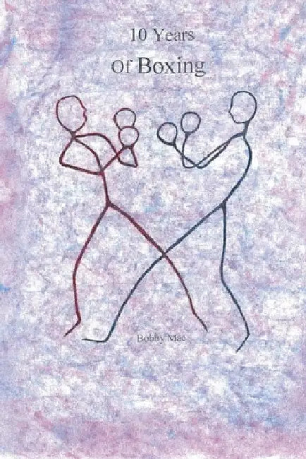 10 Years of Boxing by Bobby Mac