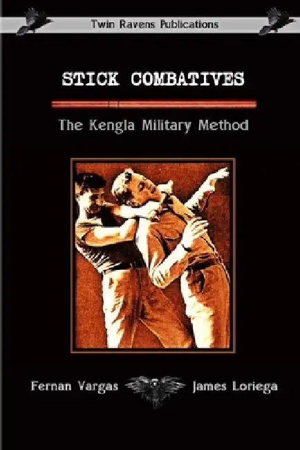 Stick Combatives The Kengla Military Method by Fernan Vargas