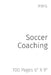Soccer Coaching: 100 Pages 6" X 9" by Rwg