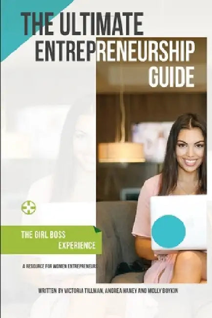The Ultimate Entrepreneurship Guide for Women by Victoria Tillman