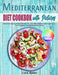 Mediterranean Diet Cookbook with Pictures: Flavorful Easy Traditional Recipes for a Healthy Lifestyle with Useful Tips. Your Everyday Mediterranean Di by Lara Baker