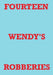 Fourteen Wendy's Robberies by Mark Staniforth