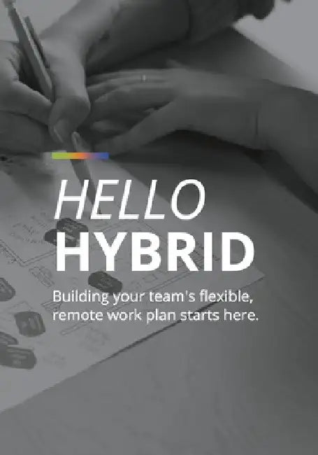 Hello Hybrid: Building your team's flexible, remote work plan starts here. by Doris