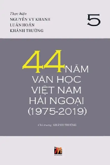 44 Năm Văn Học Việt Nam Hải Ngoại (1975-2019) - Tập 5 (soft cover) by Truong Khanh