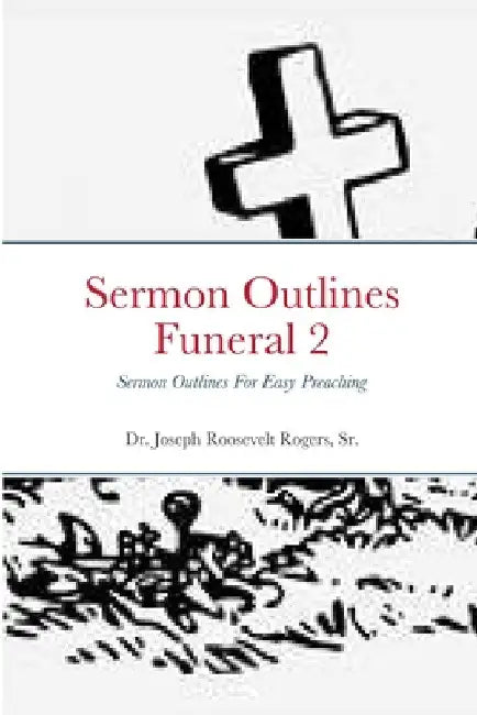 Sermon Outlines (Funeral) 2: Sermon Outlines For Easy Preaching by Sr. Rogers Joseph Roosevelt