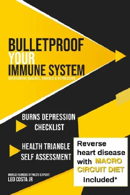 Bulletproof Your Immune System: Overcome Disease, Virus & Depression by Jr. Costa Leo