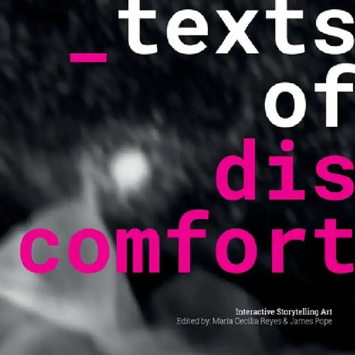 Texts of Discomfort: Interactive Storytelling Art by María Cecilia Reyes