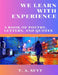 We Learn With Experience by T. A. Suyt