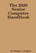 The 2020 Senior Computer HandBook by Alfonso J. Kinglow