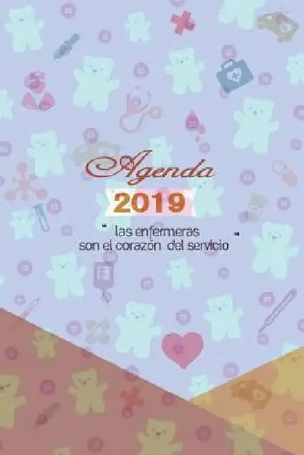 Agenda 2019 Las Enfermeras son el Corazon del Servicio: Agenda Mensual y Semanal + Organizador I Cubierta con tema de EnfermeraI Enero 2019 a Diciembr by Poblana Journals, Casa