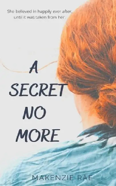 A Secret No More by Makenzie Rae