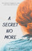 A Secret No More by Makenzie Rae