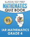ILLINOIS TEST PREP Mathematics Quiz Book IAR Mathematics Grade 4: Preparation for the Illinois Assessment of Readiness Mathematics Tests by L. Hawas