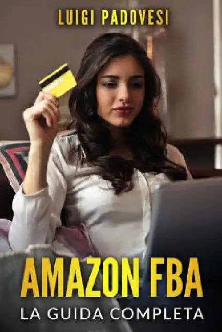Amazon Fba: La Guida Completa by Padovesi, Luigi