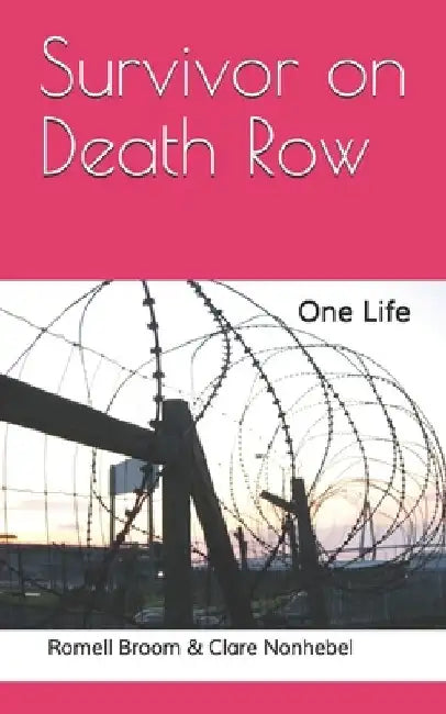 Survivor on Death Row: One Life by Romell Broom &. Clare Nonhebel