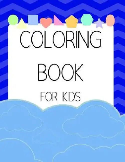 Coloring Book for Kids: Ages 4-8 Childhood Learning, Preschool Activity Book 100 Pages Size 8x10 Inch by Maxima Mozley