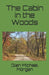 A Cabin in the Woods by Glen Michael Morgan