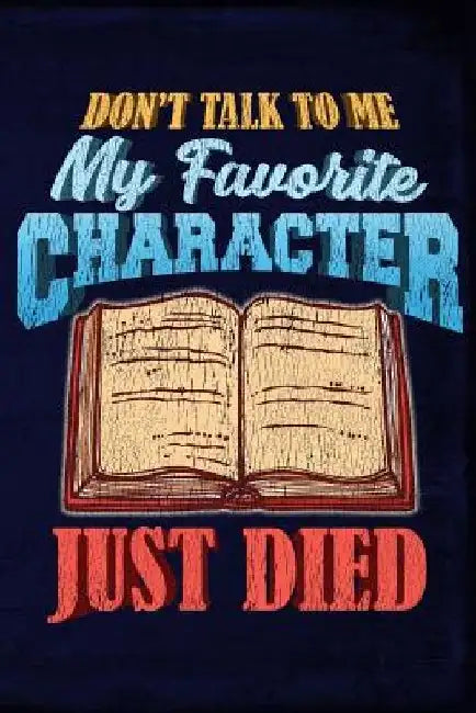 Don't Talk to Me My Favorite Character Just Died by Drew Quest