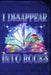 I Disappear Into Books by Drew Quest