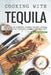 Cooking with Tequila: Discover 40 Tempting Tequila Recipes to Bake or Shake! on National Tequila Day, July 24th by Daniel Humphreys