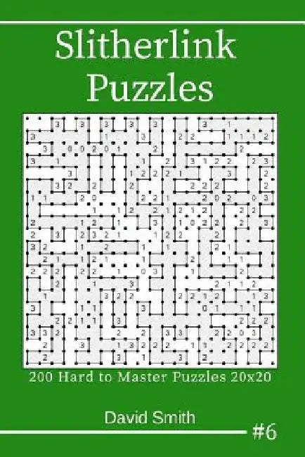 Slitherlink Puzzles - 200 Hard to Master Puzzles 20x20 Vol.6 by David Smith