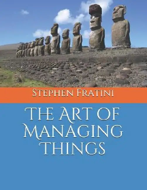 The Art of Managing Things by Stephen Fratini