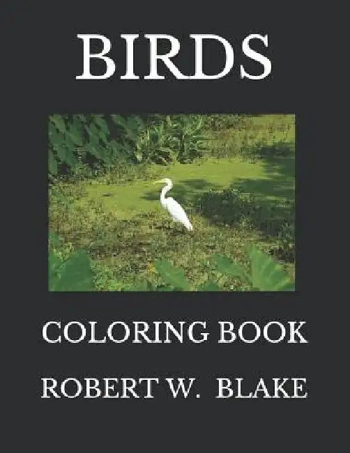 Birds: Coloring Book by Robert W. Blake