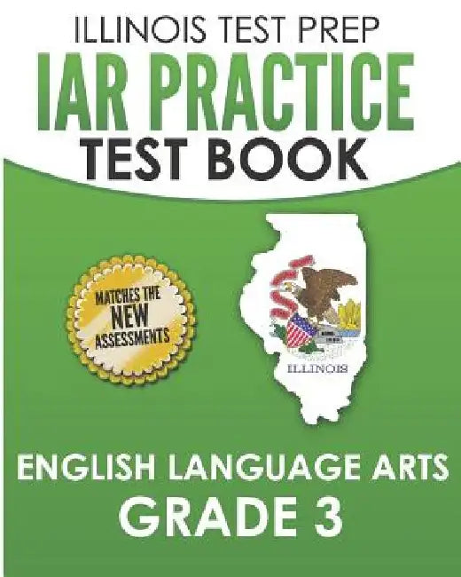 IAR Practice Test Book English Language Arts Grade 3: Preparation for the Illinois Assessment of Readiness ELA Test by L. Hawas