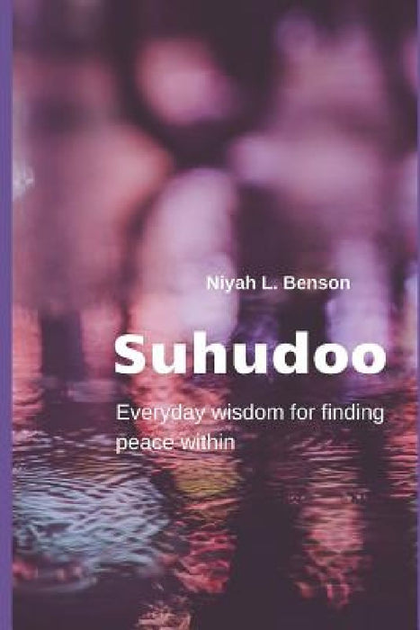 Suhudoo: Everyday wisdom for finding peace within by Niyah L. Benson