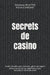 Secrets de casino: Guide complet pour s'amuser, gérer son argent et tout savoir sur les machines à sous by Chauvat, Hervé
