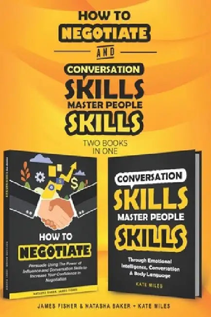 Conversation Skills & How To Negotiate (2 books in 1): Increase your Confidence and Skills in Communication by Natasha Baker
