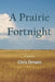 A Prairie Fortnight by Chris Drnaso
