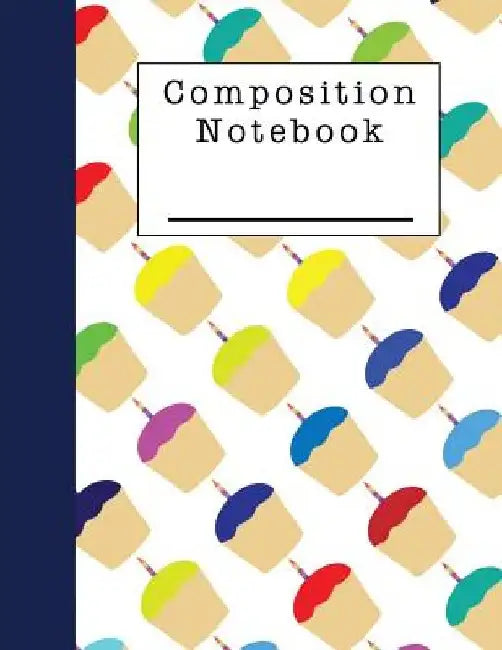 Composition Notebook: A Cupcake Themed Notebook for Students by Xangelle Creations