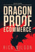 Dragonproof Ecommerce: You Vs. Amazon - How To Protect Your Online Business, Products, And Customers by Christopher Barrish