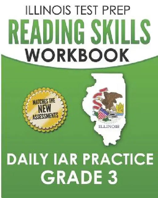 ILLINOIS TEST PREP Reading Skills Workbook Daily IAR Practice Grade 3: Preparation for the Illinois Assessment of Readiness ELA/Literacy Tests by L. Hawas