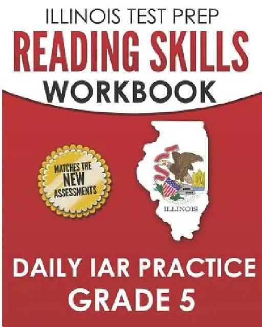 ILLINOIS TEST PREP Reading Skills Workbook Daily IAR Practice Grade 5: Preparation for the Illinois Assessment of Readiness ELA/Literacy Tests by L. Hawas
