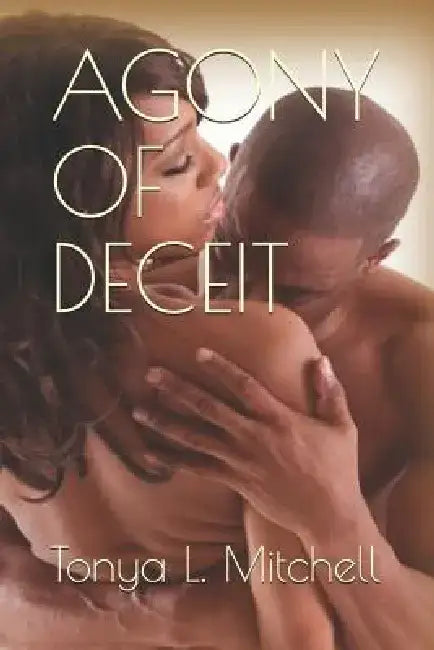 Agony of Deceit by Tonya L. Mitchell