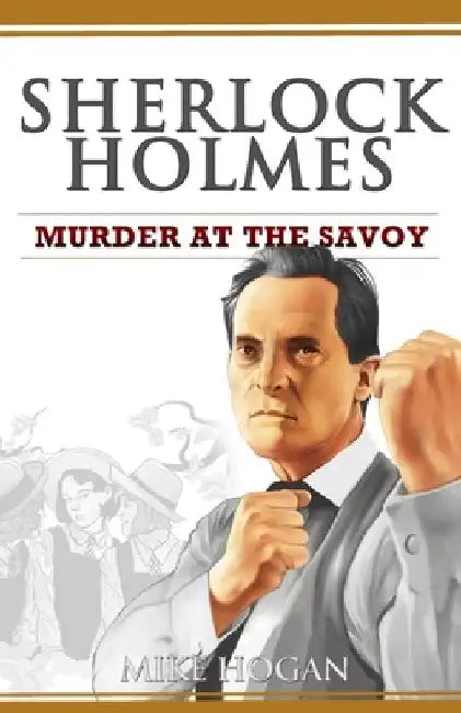 Sherlock Holmes - Murder at the Savoy and Other Stories by Mike Hogan