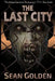 The Last City by Sean Golden