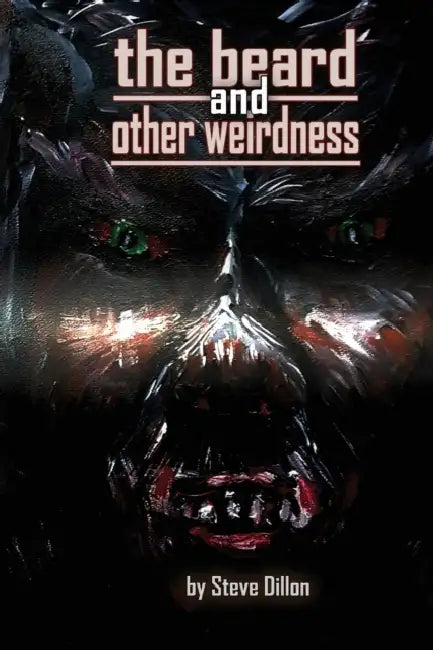 The Beard and Other Weirdness by Steve Dillon