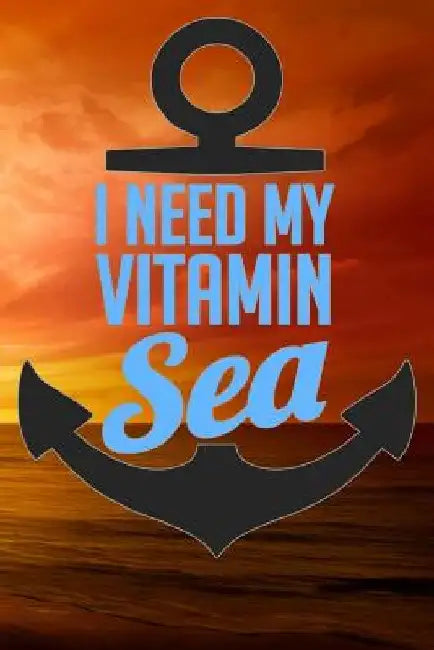 I Need My Vitamin Sea by Sunny Day