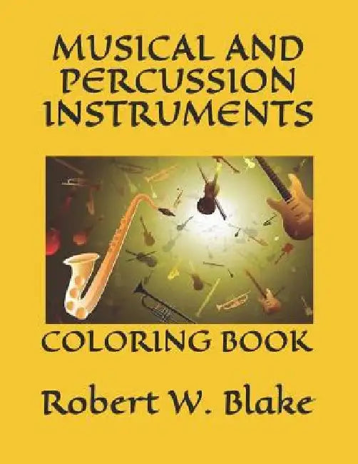 Musical and Percussion Instruments: Coloring Book by Robert W. Blake