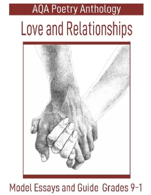 AQA Poetry Anthology Love and Relationships: Model Essays and Guide Grades 9-1 by Woolley Charlotte Woolley